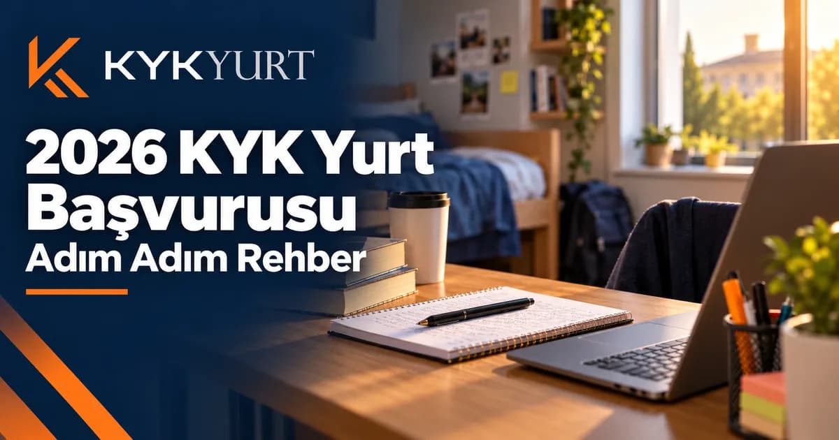 KYK Yurt Başvurusu: Hazırlıktan Yerleşmeye 2026
