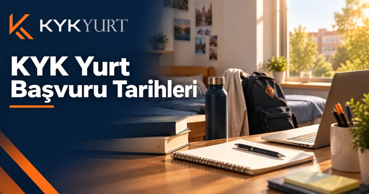 KYK Yurt Başvuru Tarihleri 2026: Dönem Sonrası Rehber