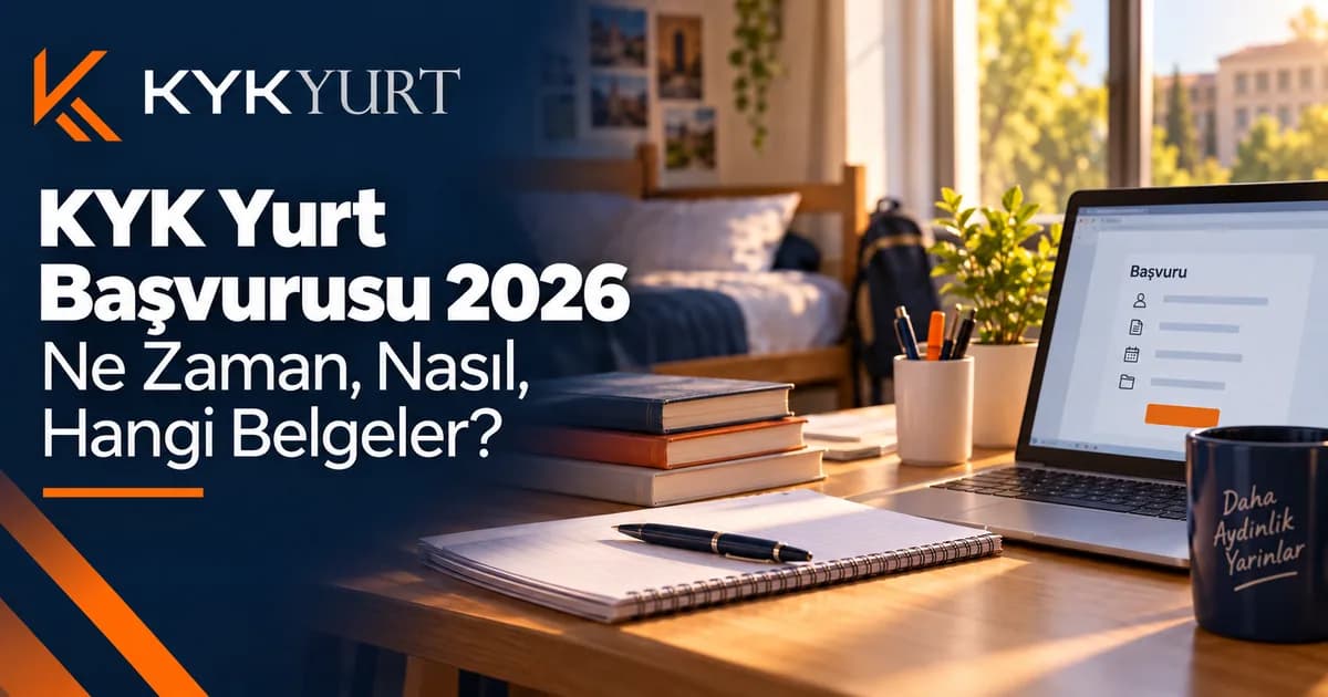 KYK Başvurusu 2026: Tarih, Bilgi ve Belge Kontrolü