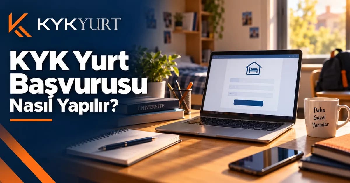 KYK Yurt Başvurusu 2026: Adım Adım İşlem Sırası