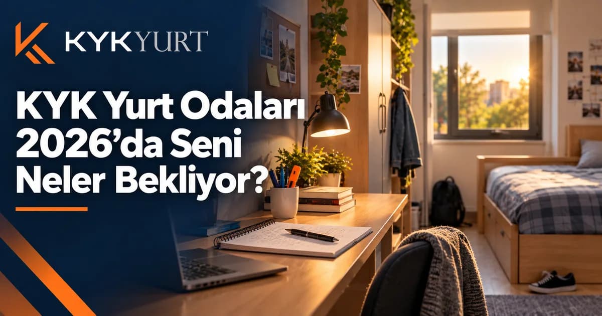 KYK Yurt Odaları Nasıl? Yerleşmeden Önce Kontrol Listesi
