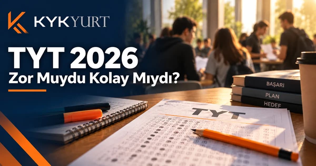 TYT 2026 Zor muydu? Sınav Yorumlarını Nasıl Okumalı?